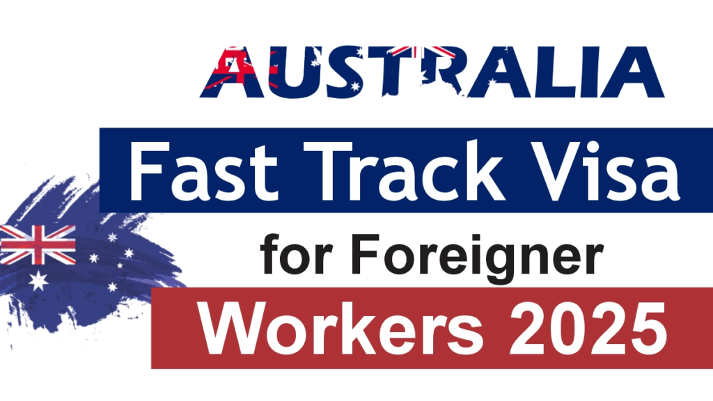 Australia Fast Track Visa For Foreigner Workers 2025
