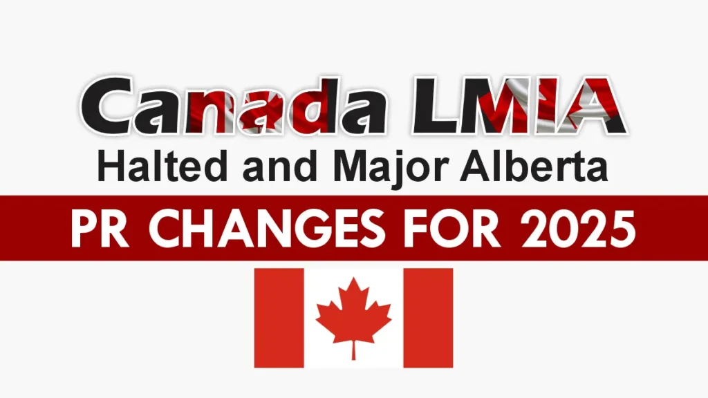 Canada LMIA Halted and Major Alberta PR Changes for 2025