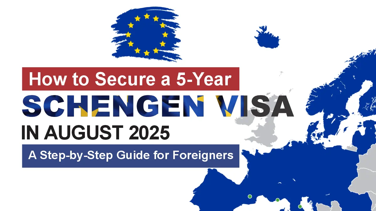 How to Secure a 5‑Year Schengen Visa in 2025: A Step‑by‑Step Guide for Foreigners