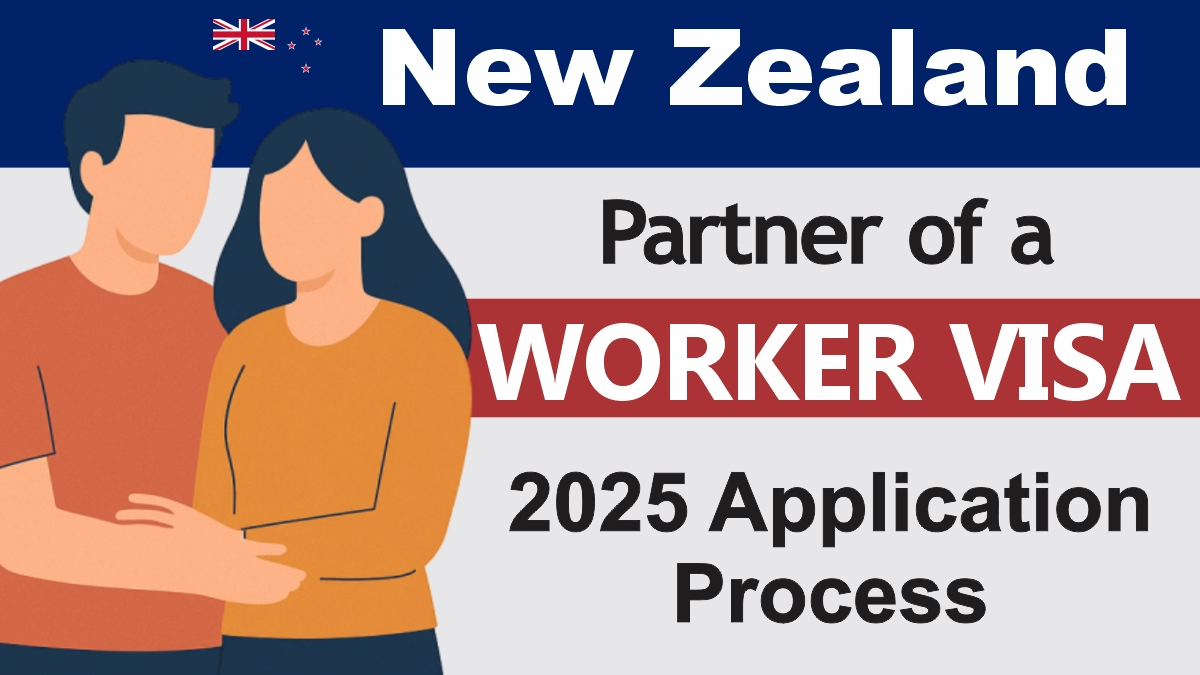 New Zealand Partner of a Worker Visa Process August 2025: Application Process