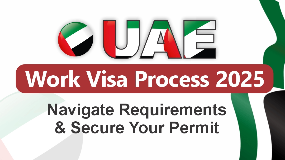 UAE Work Visa Process 2025: Navigate Requirements & Secure Your Permit